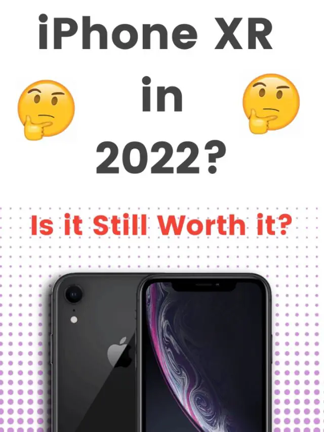 iPhone XR Worth it in 2022?