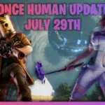 What's New in Once Human Update 2.0.1 July 29th Patch