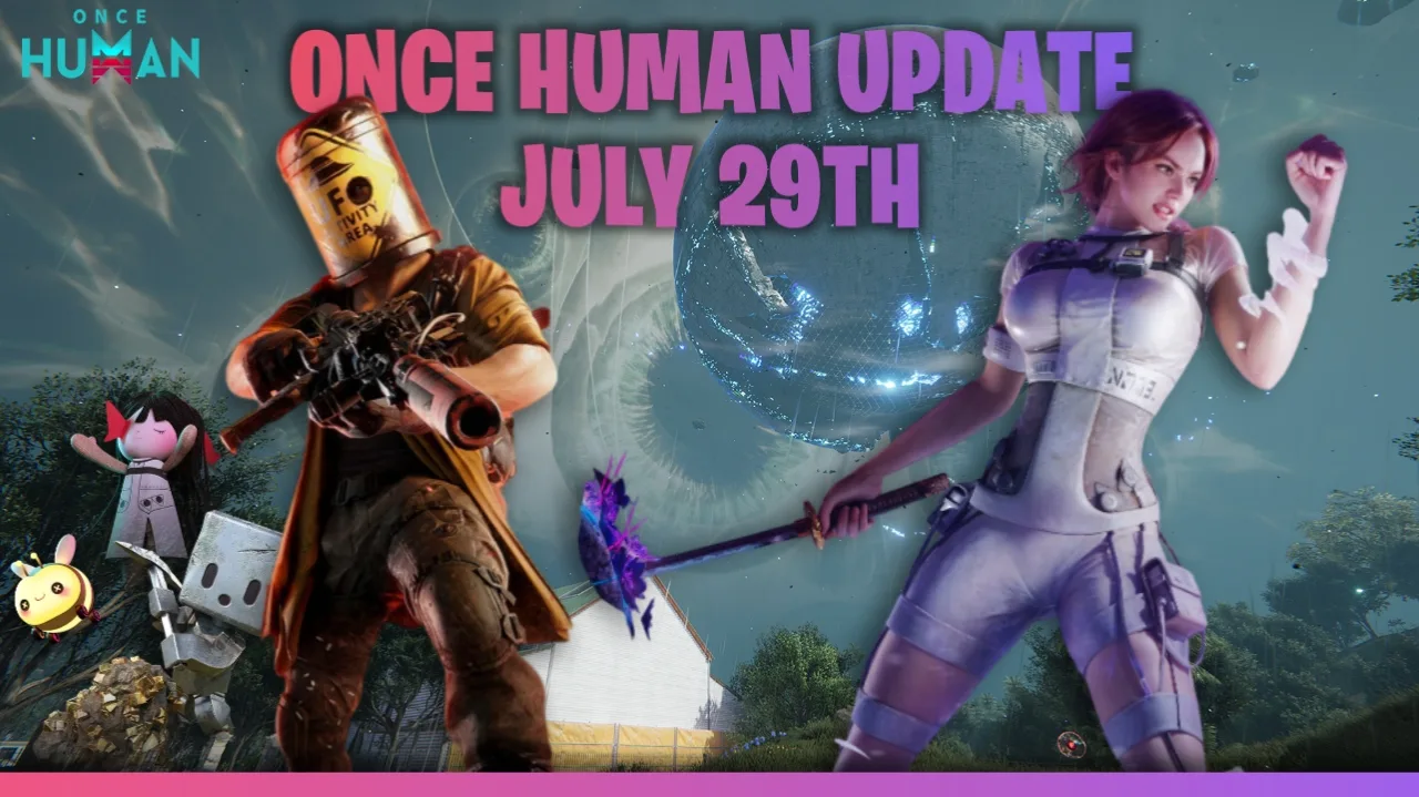 What's New in Once Human Update 2.0.1 July 29th Patch