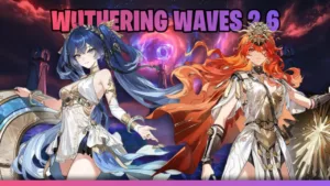 Wuthering Waves 2.6 Update Leaks Augusta, Iuno & More