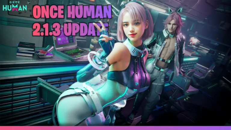 Once Human Patch 2.1.3 - New Rewards, Content, and Changes
